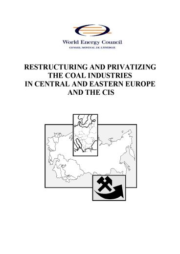 Restructuring and privatizing the Coal Industries in Central and Eastern Europe and the CIS