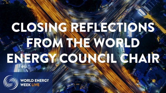 Closing reflections from the World Energy Council Chair 