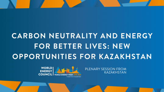Carbon neutrality and energy for better lives: new opportunities for Kazakhstan (Plenary session from Kazakhstan)