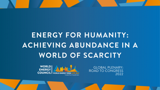 Energy for Humanity: Achieving abundance in a world of scarcity (Global plenary: Road to Congress 2022)