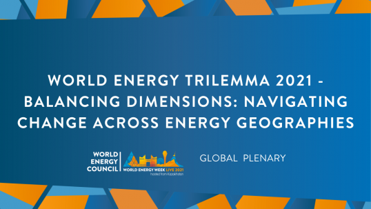 World Energy Trilemma 2021 – Balancing dimensions: Navigating change across energy geographies (Global plenary)